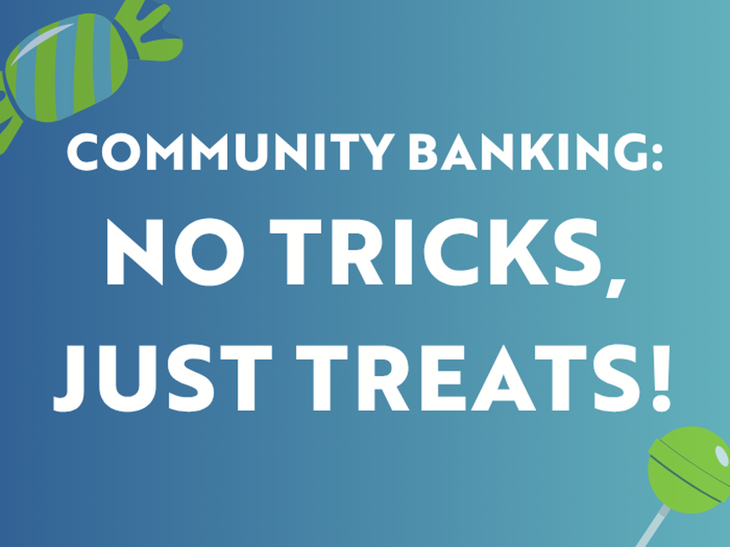 Community Banking: The Treat That Keeps on Giving - Iowa Trust Savings